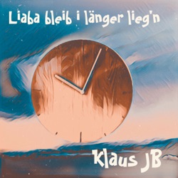 Liaba bleib i länger lieg'n
