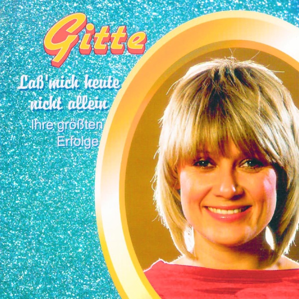 Laß' mich heute nicht allein - Ihre größten Erfolge