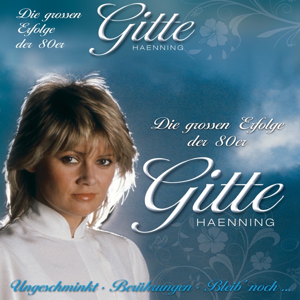 Ihre größten Erfolge (Ungeschminkt, Berührungen, Bleib' noch…)