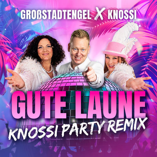 Gute Laune (Knossi Party Remix)