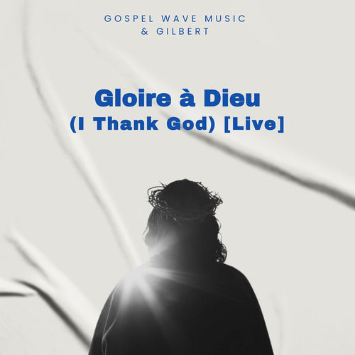 Gloire à Dieu (I Thank God) [Live]