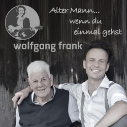 Alter Mann - wenn du einmal gehst