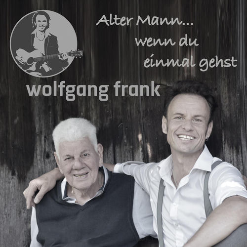 Alter Mann - wenn du einmal gehst