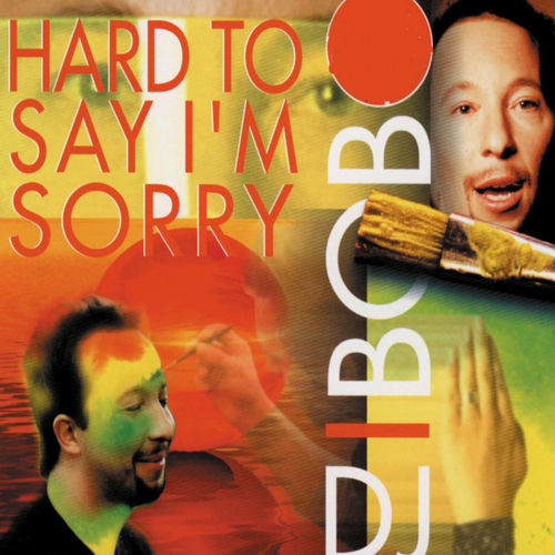 Hard to Say I'm Sorry
