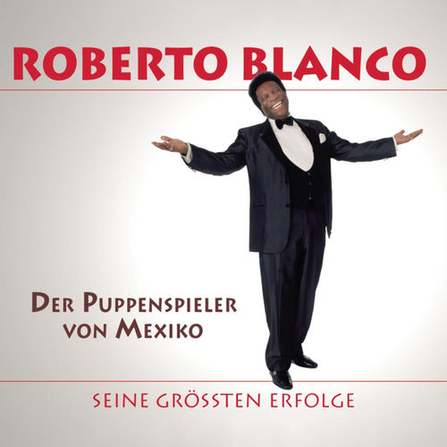 Der Puppenspieler von Mexico / Das Beste von Roberto Blanco