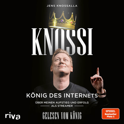Knossi – König des Internets (Über meinen Aufstieg und Erfolg als Streamer. Der inspirierende Lebensweg des erfolgreichen Enterta