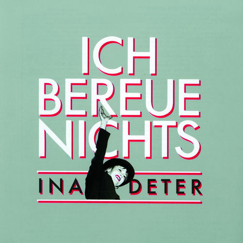 Ich Bereue Nichts - The Best Of Ina Deter