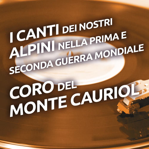 I canti dei nostri alpini nella prima e seconda Guerra Mondiale