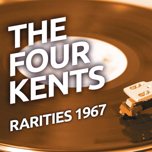 The Four Kents - Rarities 1967