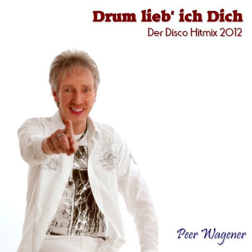 Drum lieb' ich Dich (Der Disco Hitmix 2012)