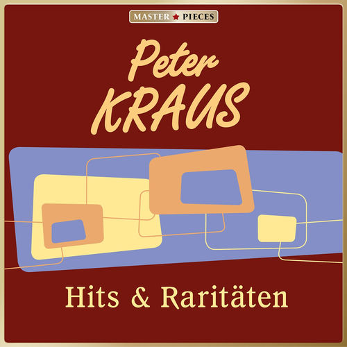 MASTERPIECES presents Peter Kraus: Hits & Raritäten