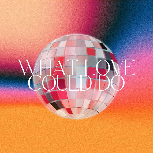 What Love Could Do