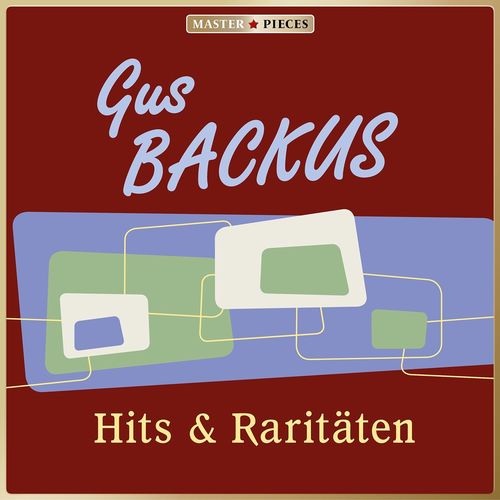Masterpieces presents Gus Backus: Hits & Raritäten