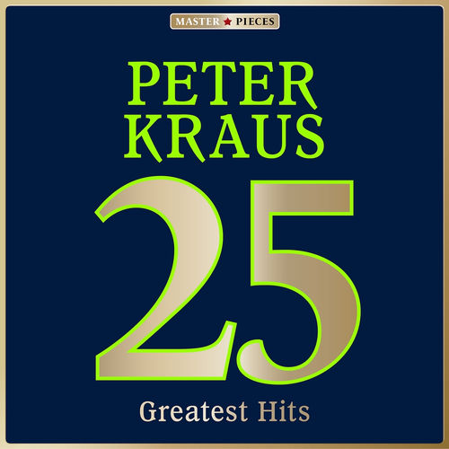Masterpieces Presents Peter Kraus: 25 Greatest Hits