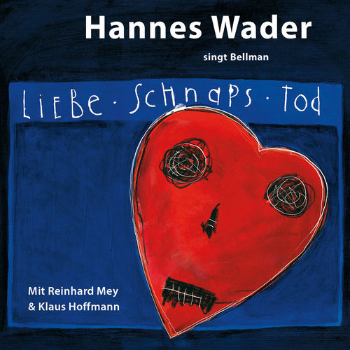 Liebe, Schnaps, Tod - Hannes Wader singt Bellman