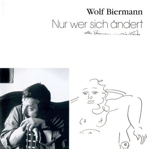 Nur wer sich ändert, alter Biermann - neue Lieder