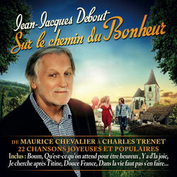 Sur le chemin du bonheur (De Maurice Chevalier à Charles Trenet) [22 chansons joyeuses et populaires]