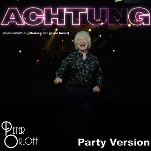Achtung (Hier kommt ein Mensch, der gerne küßt) (Party Version - 2025)