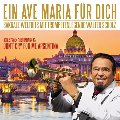 Ein Ave Maria für dich - Sakrale Welthits mit Trompetenlegende Walter Scholz