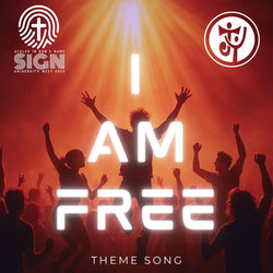 I AM FREE (Sign Theme Song)