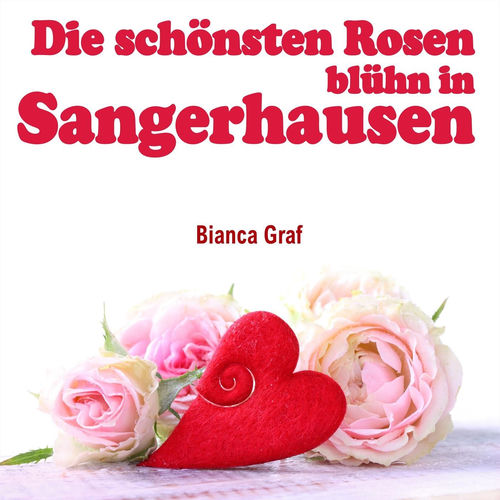 Die schönsten Rosen blühn in Sangerhausen (Short Version)