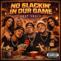 NO SLACKIN IN OUR GAME (feat. Mygz & Lost Soulz)
