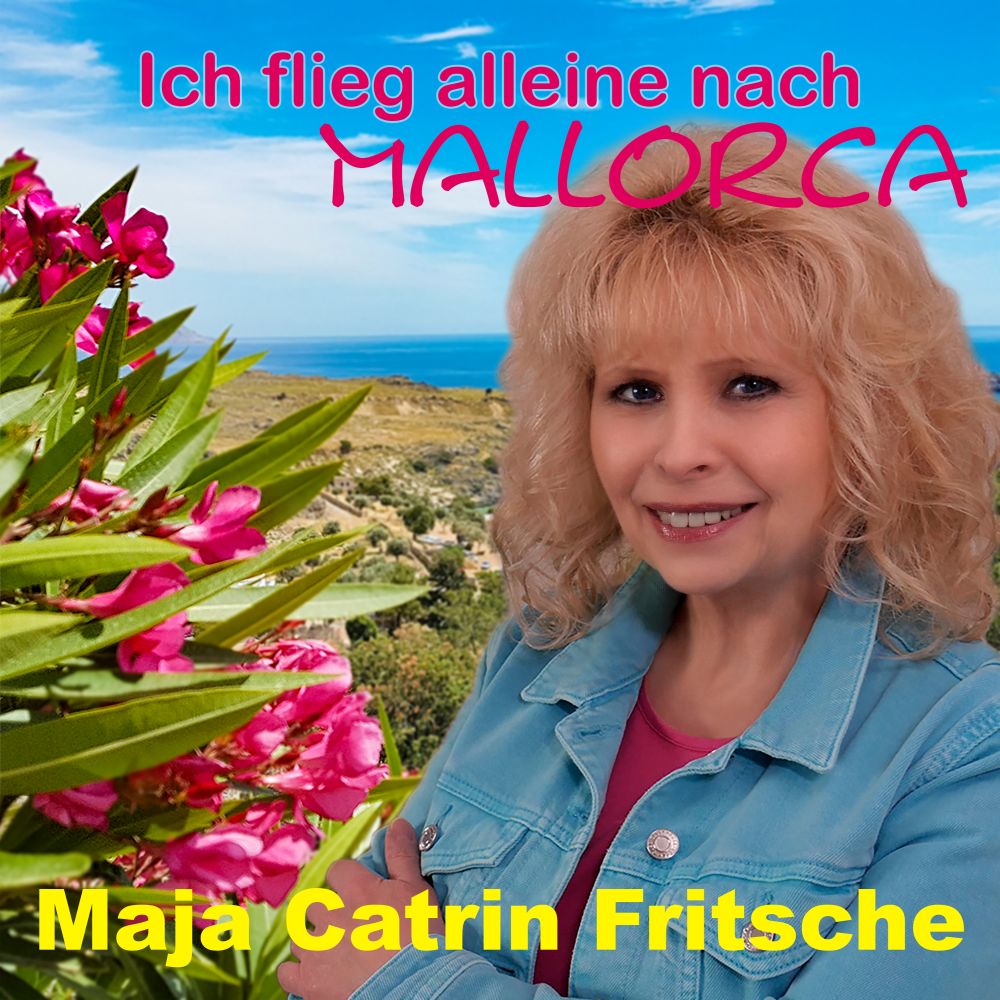 Maja Catrin Fritsche - Ich Flieg Alleine Nach Mallorca