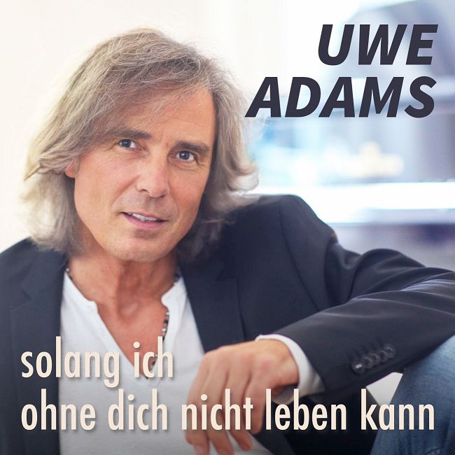 Uwe Adams  - Solang ich ohne dich nicht leben kann