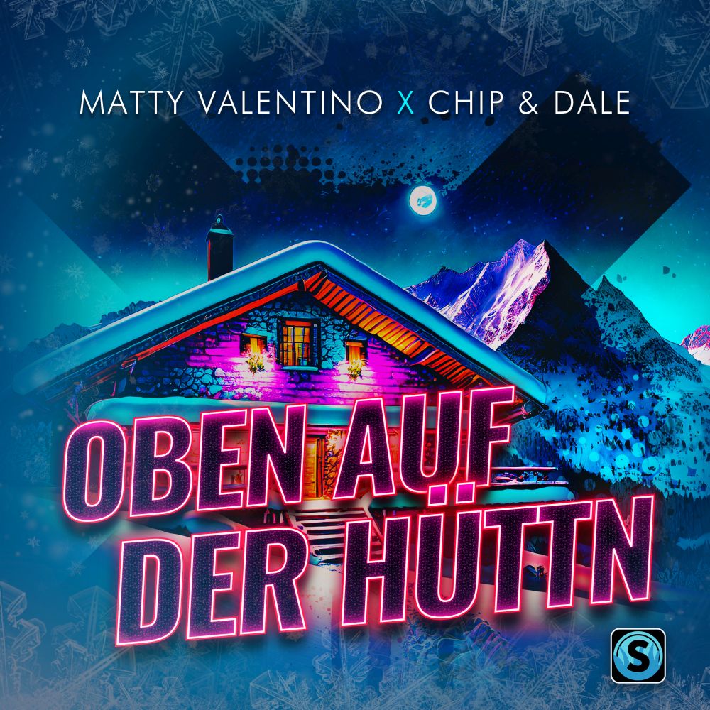 Matty Valentino x Chip & Dale - Oben Auf Der Hüttn