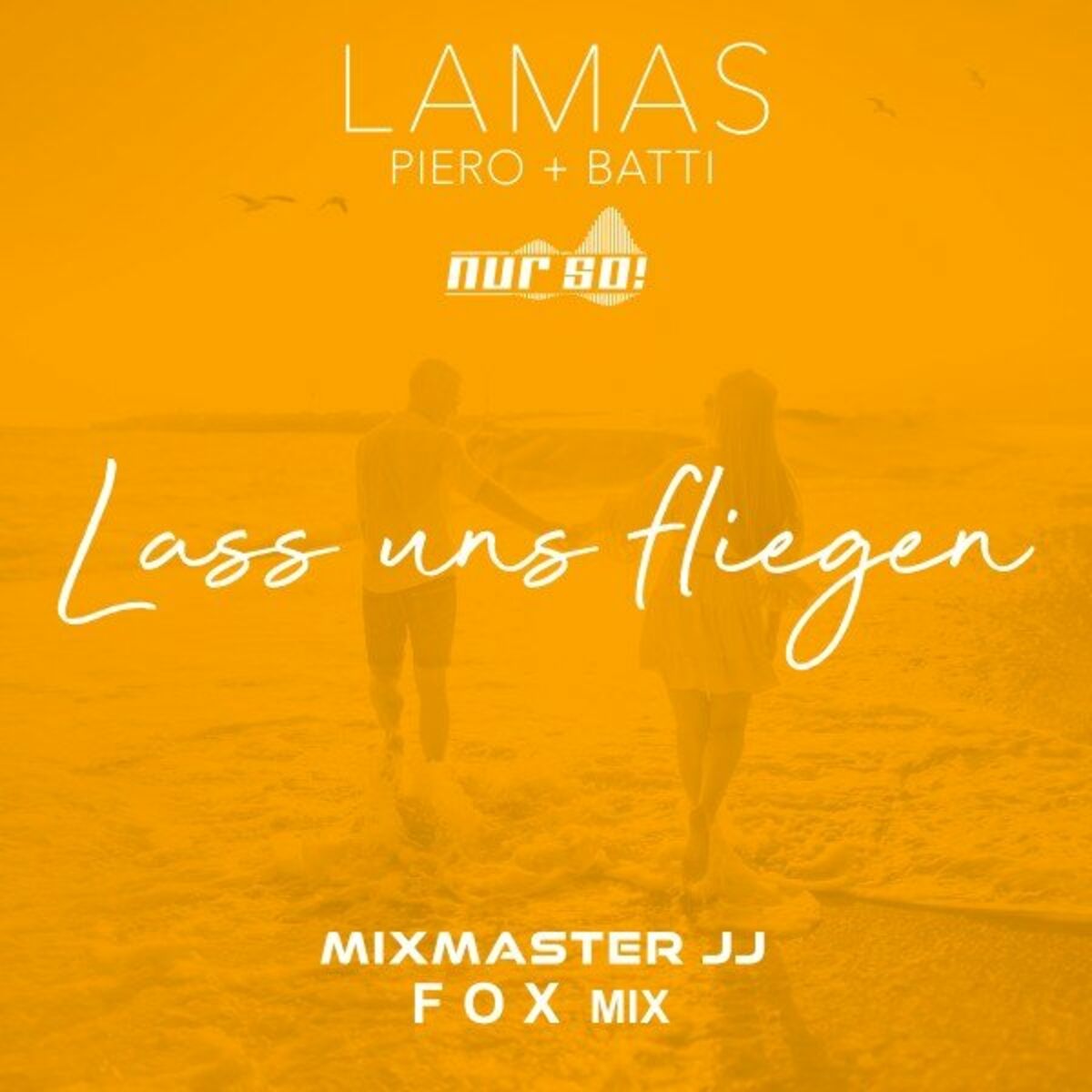 Lamas & Nur So! - Lass uns fliegen (Mixmaster JJ Fox Mix)