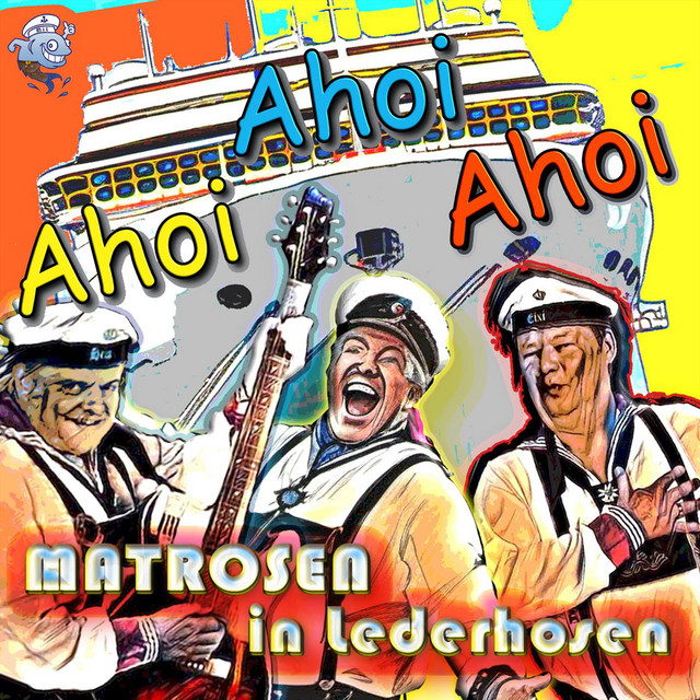 Matrosen in Lederhosen - Ahoi Ahoi Ahoi