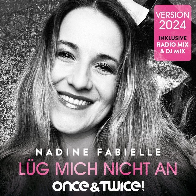 Once&Twice! & Nadine Fabielle - Lüg mich nicht an Version 2024