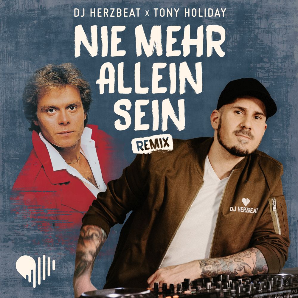 DJ Herzbeat & Tony Holiday - Nie Mehr Allein Sein (Remix)