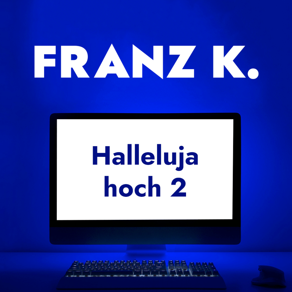FRANZ K. - Hallelulja hoch 2