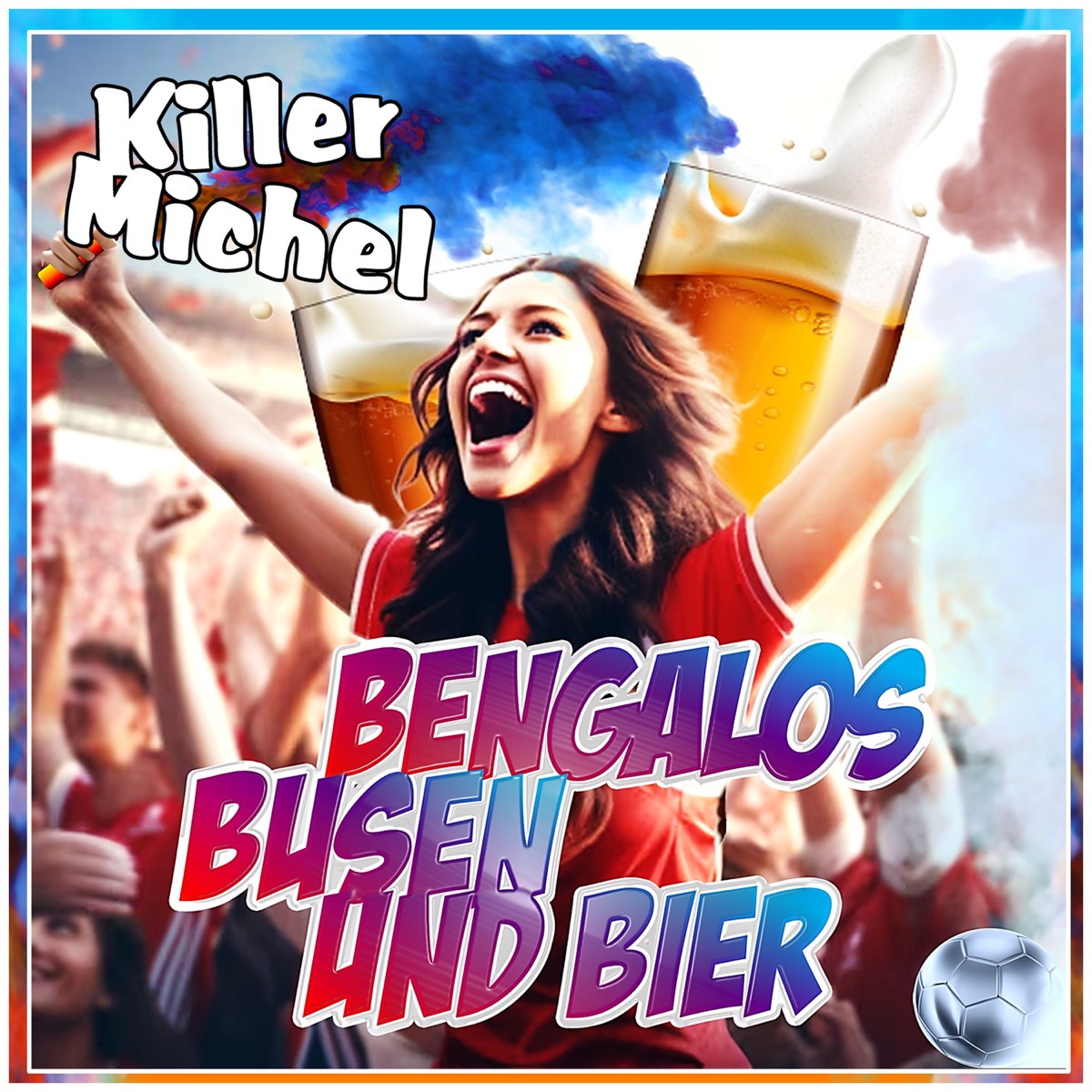 Killermichel - Bengalos, Busen und Bier