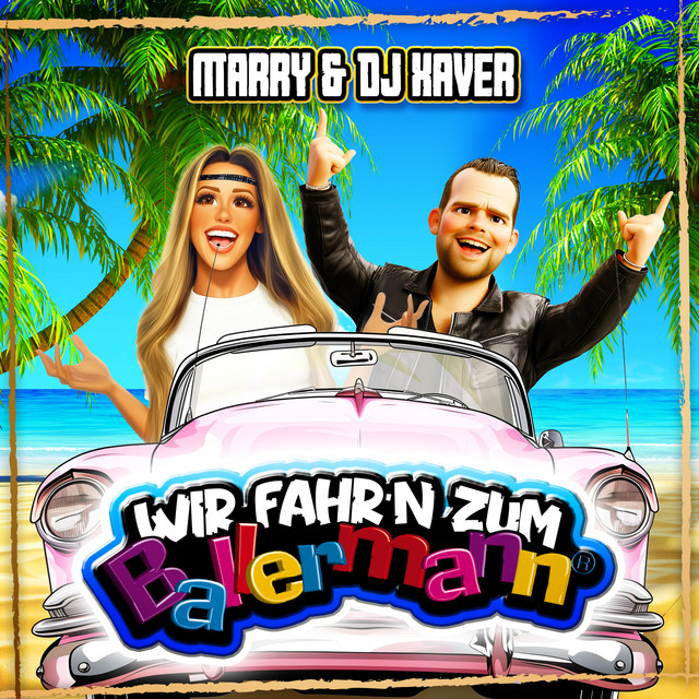 Marry & DJ Xaver - Wir fahr'n zum Ballermann