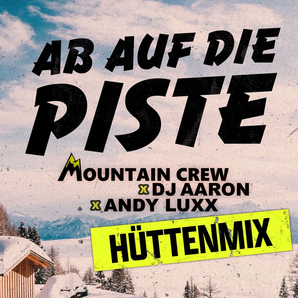 Mountain Crew & DJ Aaron & Andy Luxx - Ab Auf Die Piste (Hüttenmix)