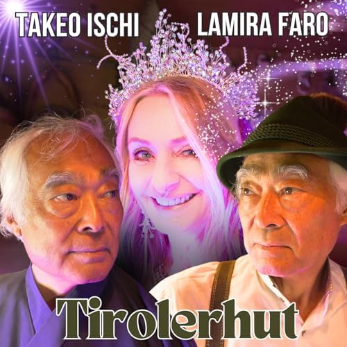 Takeo Ischi & Lamira Faro - Tirolerhut