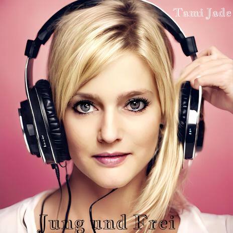 Tami Jade - Jung und frei war unsere Zeit