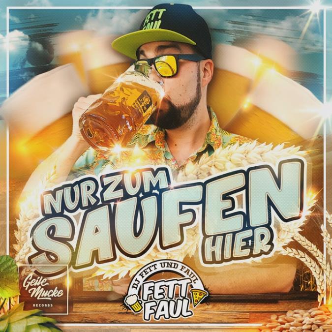 DJ Fett und Faul - Nur zum Saufen hier