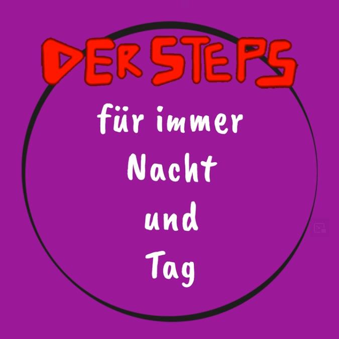 der STEPS - Für immer Nacht und Tag