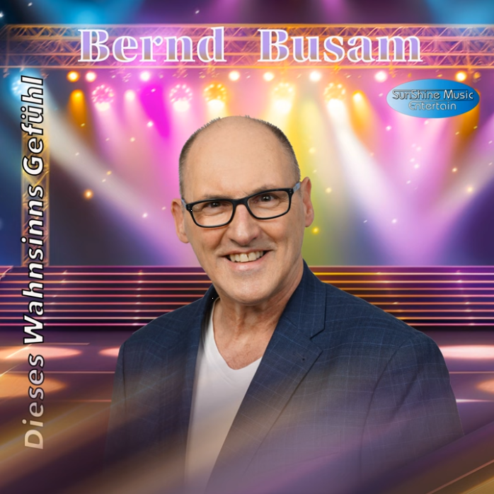 Bernd Busam - Dieses Wahnsinns Gefühl