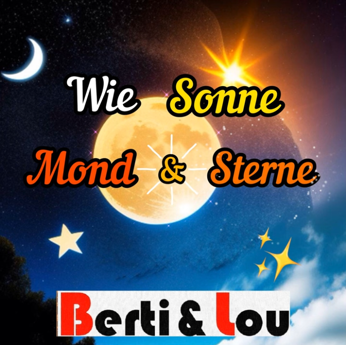 Berti & Lou  - Wie Sonne - Mond & Sterne