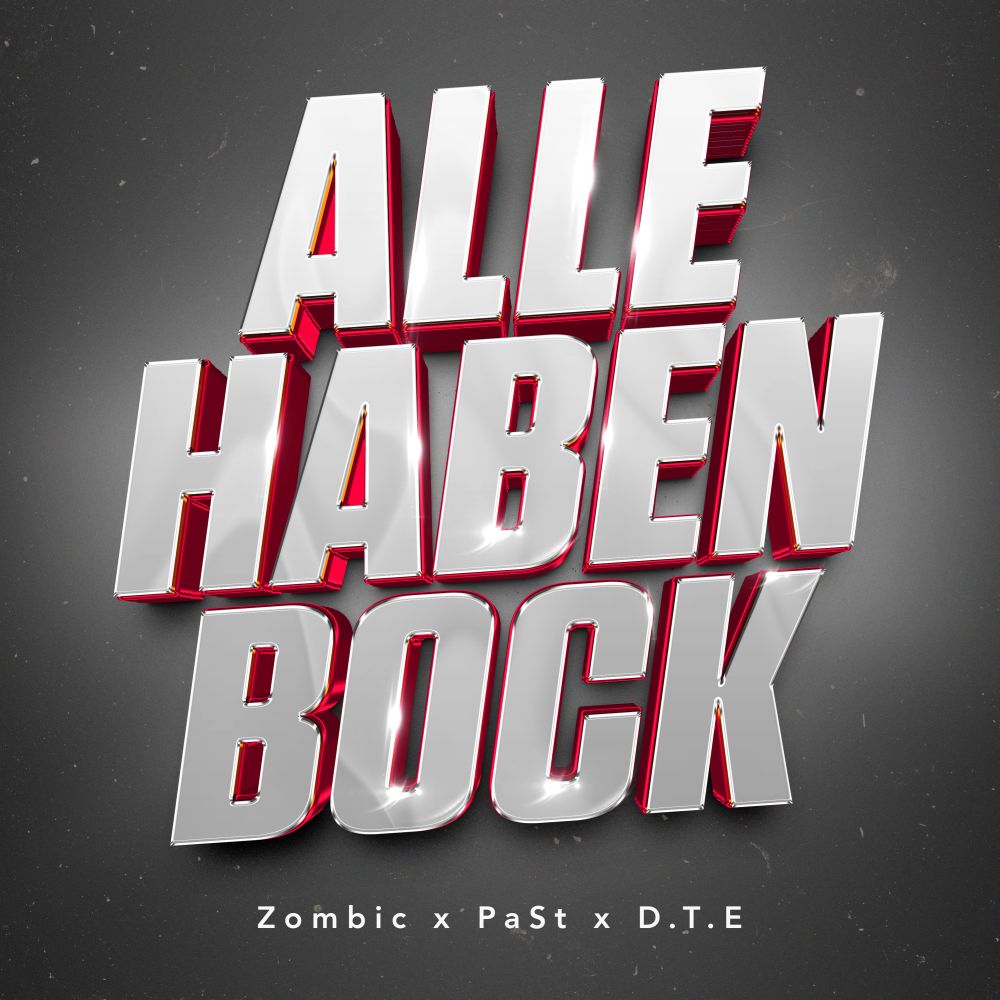 Zombic x PaSt x D.T.E - Alle Haben Bock