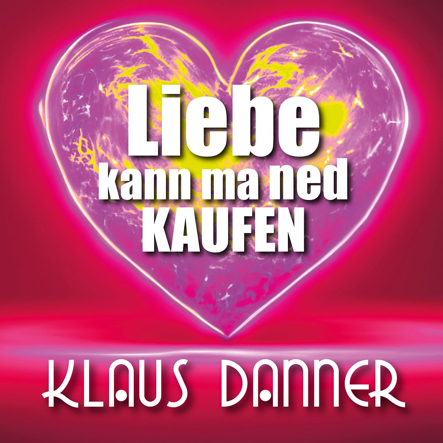 Klaus Danner - Liebe kann ma ned kaufen