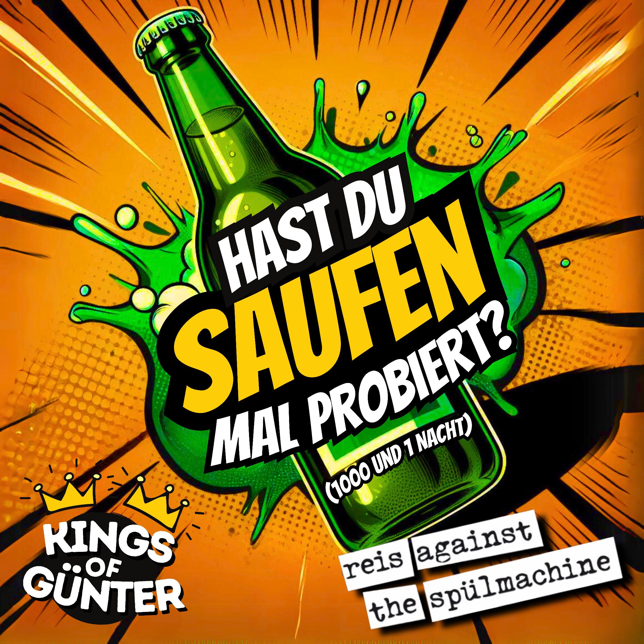 Kings of Günter feat. Reis against the Spülmaschine - Hast Du saufen mal probiert (1001 Nacht)