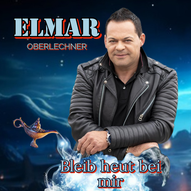 Elmar Oberlechner - Bleib heut bei mir