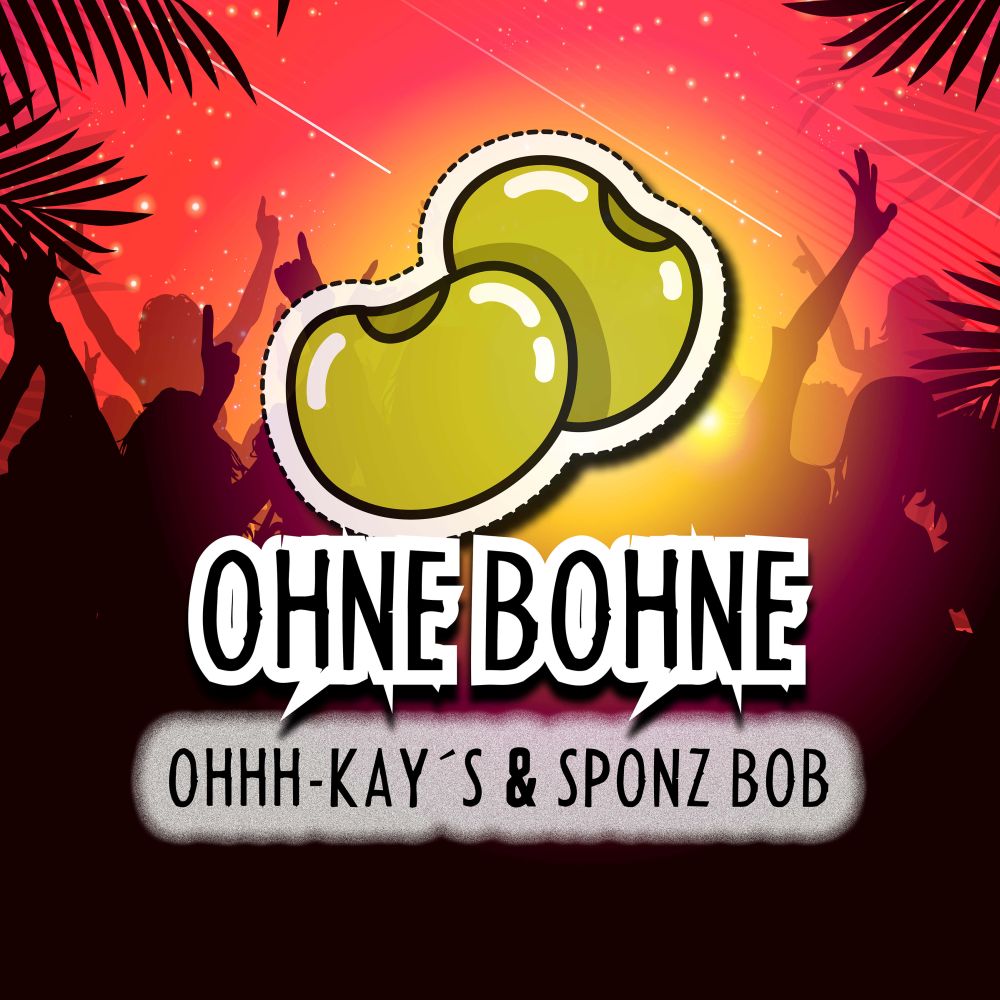 Ohhh-Kay´s & Sponz Bob - Ohne Bohne