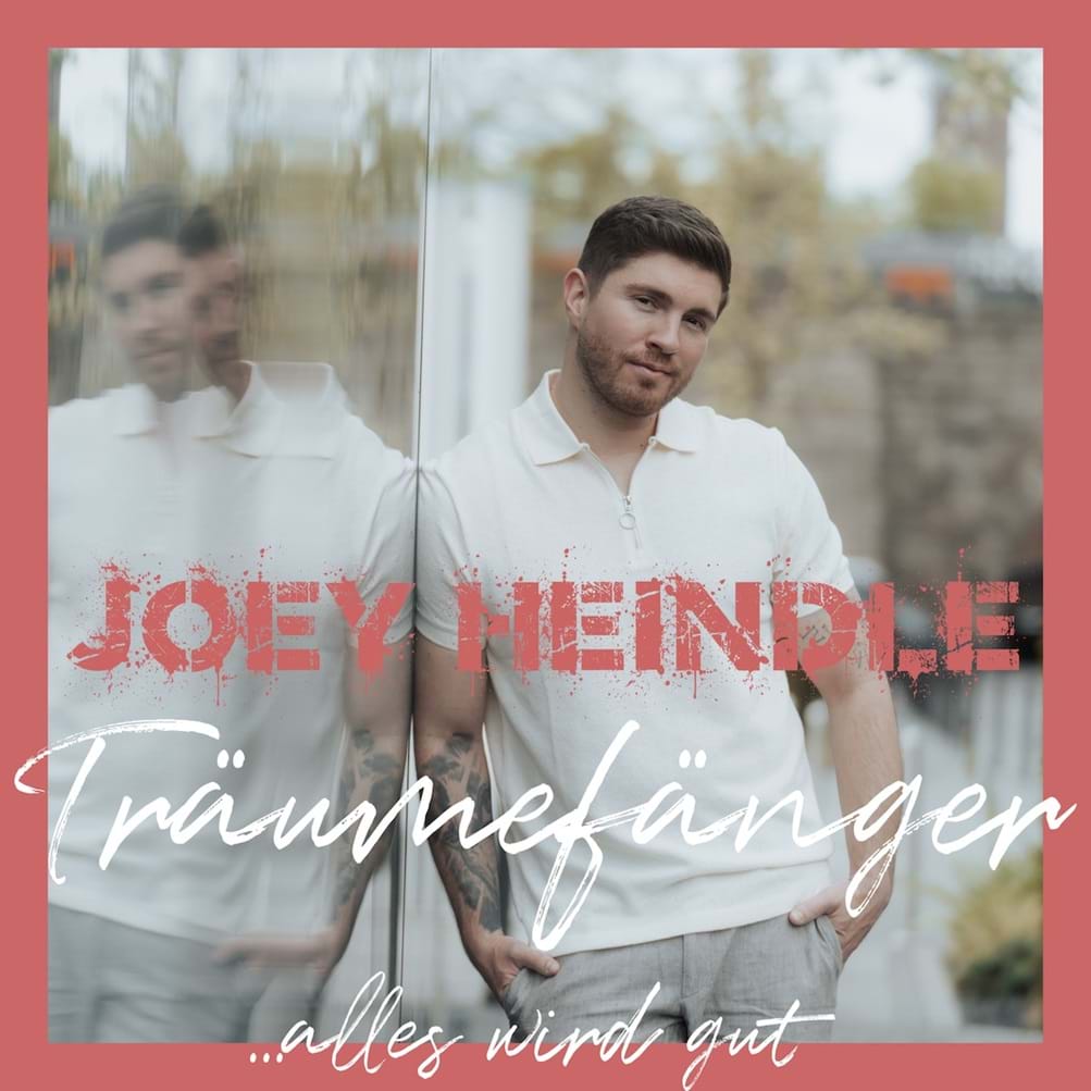Joey Heindle - Träumefänger (alles wird gut)