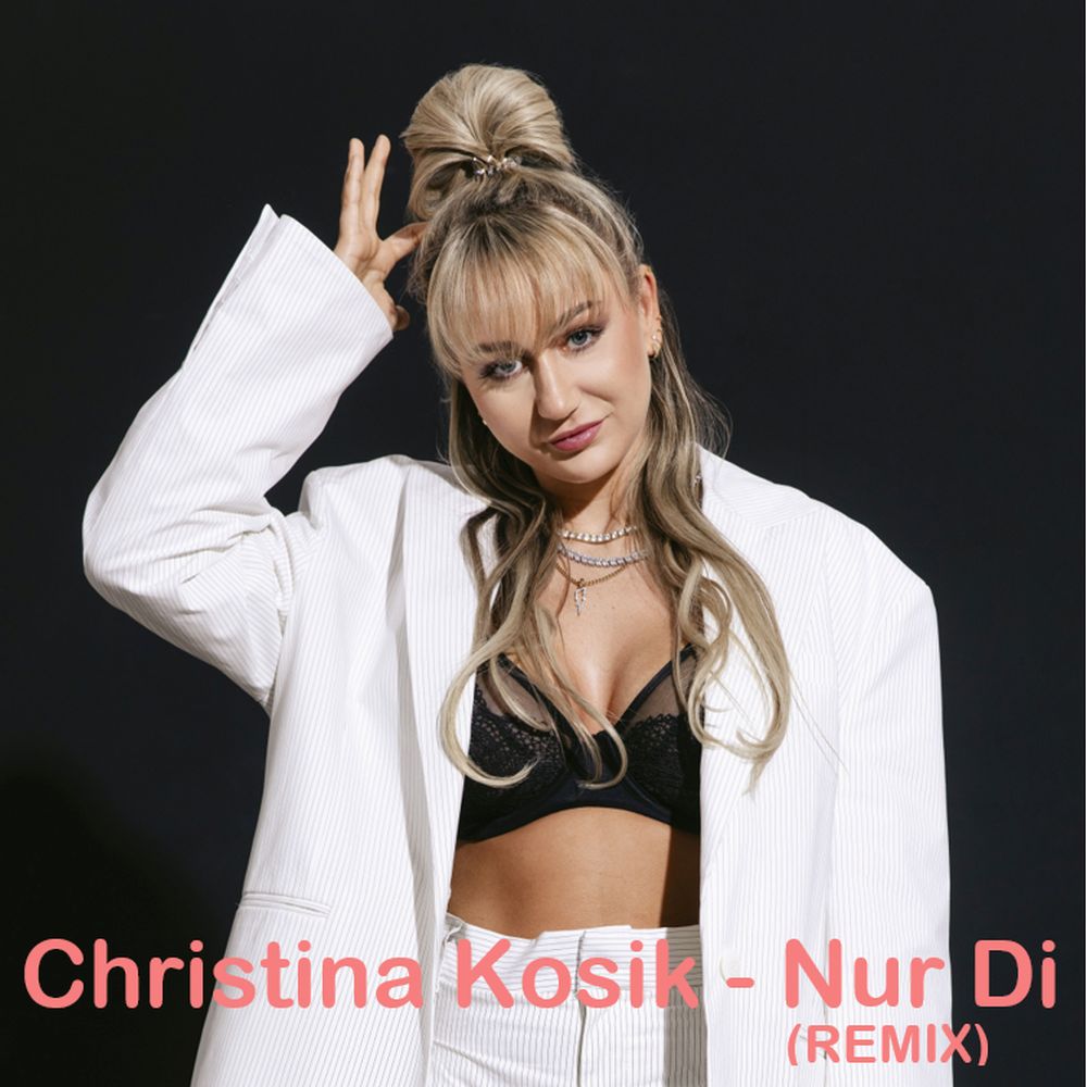 Christina Kosik - Nur Di (Remix)